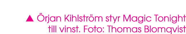  rjan Kihlstr m styr Magic Tonight till vinst. Foto: Thomas Blomqvist