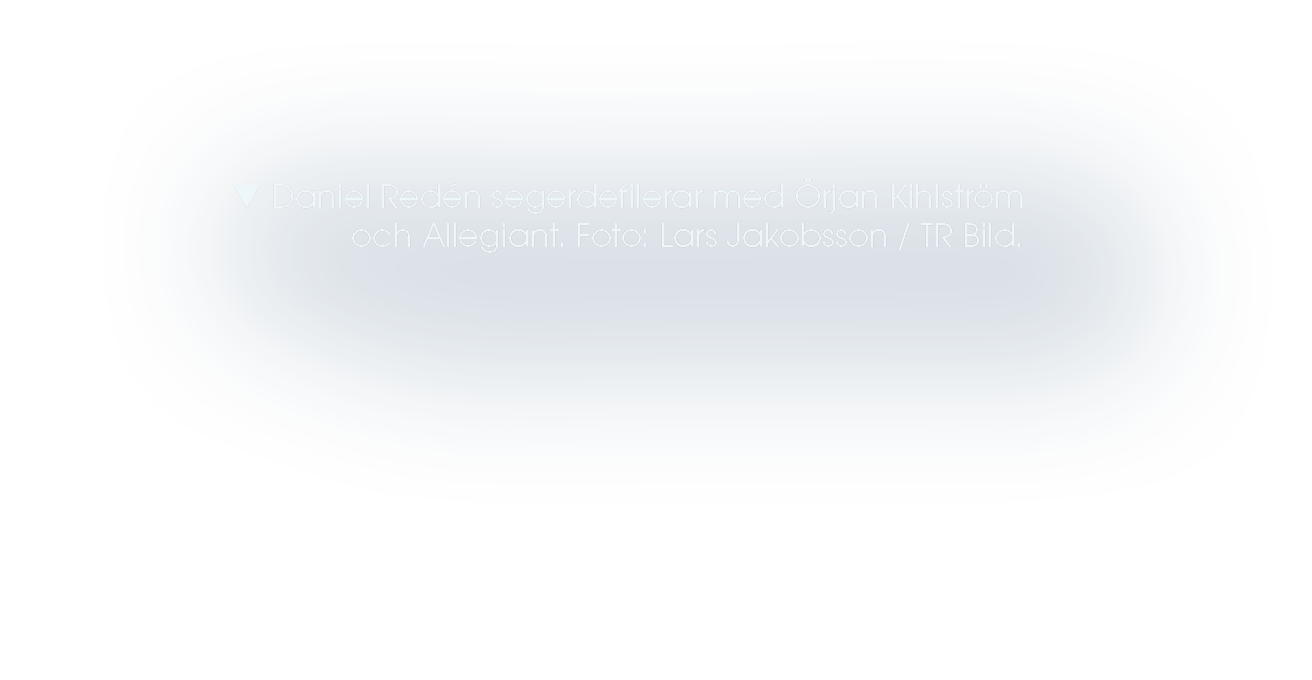  Daniel Red n segerdefilerar med rjan Kihlstr m och Allegiant. Foto: Lars Jakobsson / TR Bild.