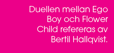 Duellen mellan Ego Boy och Flower Child refereras av Bertil Hallqvist. 