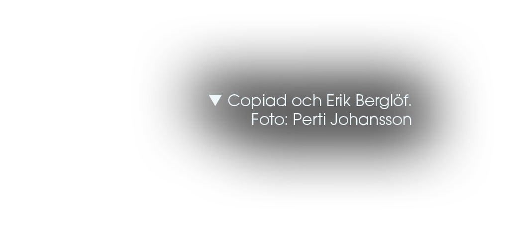  Copiad och Erik Bergl f. Foto: Perti Johansson